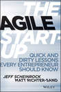 The Agile Startup. Quick and Dirty Lessons Every Entrepreneur Should Know