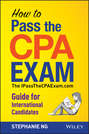 How To Pass The CPA Exam. The IPassTheCPAExam.com Guide for International Candidates