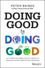 Doing Good By Doing Good. Why Creating Shared Value is the Key to Powering Business Growth and Innovation