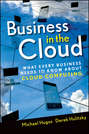 Business in the Cloud. What Every Business Needs to Know About Cloud Computing