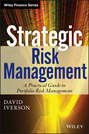 Strategic Risk Management. A Practical Guide to Portfolio Risk Management