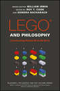 LEGO and Philosophy. Constructing Reality Brick By Brick