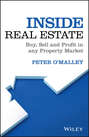 Inside Real Estate. Buy, Sell and Profit in any Property Market