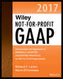 Wiley Not-for-Profit GAAP 2017. Interpretation and Application of Generally Accepted Accounting Principles