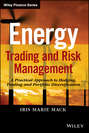 Energy Trading and Risk Management. A Practical Approach to Hedging, Trading and Portfolio Diversification