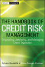 The Handbook of Credit Risk Management. Originating, Assessing, and Managing Credit Exposures
