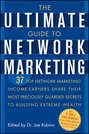 The Ultimate Guide to Network Marketing. 37 Top Network Marketing Income-Earners Share Their Most Preciously Guarded Secrets to Building Extreme Wealth