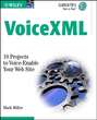 VoiceXML. 10 Projects to Voice Enable Your Web Site
