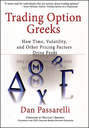 Trading Option Greeks. How Time, Volatility, and Other Pricing Factors Drive Profit