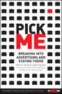 Pick Me. Breaking Into Advertising and Staying There
