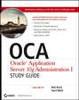 OCA Oracle Application Server 10g Administration I Study Guide. (Exam 1Z0-311)