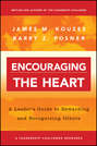 Encouraging the Heart. A Leader's Guide to Rewarding and Recognizing Others