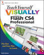 Teach Yourself VISUALLY Flash CS4 Professional