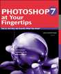 Photoshop 7 at Your Fingertips. Get in, Get out, Get Exactly What You Need