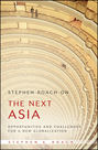 Stephen Roach on the Next Asia. Opportunities and Challenges for a New Globalization