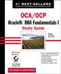 OCA / OCP: Oracle9i DBA Fundamentals I Study Guide. Exam 1Z0-031