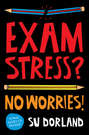 Exam Stress?. No Worries!