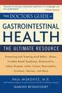 The Doctor's Guide to Gastrointestinal Health. Preventing and Treating Acid Reflux, Ulcers, Irritable Bowel Syndrome, Diverticulitis, Celiac Disease, Colon Cancer, Pancreatitis, Cirrhosis, Hernias and more