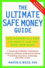 The Ultimate Safe Money Guide. How Everyone 50 and Over Can Protect, Save, and Grow Their Money