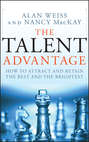 The Talent Advantage. How to Attract and Retain the Best and the Brightest