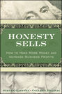 Honesty Sells. How To Make More Money and Increase Business Profits