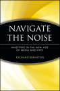 Navigate the Noise. Investing in the New Age of Media and Hype