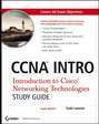 CCNA INTRO: Introduction to Cisco Networking Technologies Study Guide. Exam 640-821
