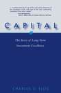 Capital. The Story of Long-Term Investment Excellence
