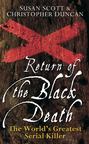 Return of the Black Death. The World's Greatest Serial Killer