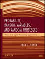 Probability, Random Variables, and Random Processes. Theory and Signal Processing Applications
