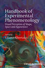 Handbook of Experimental Phenomenology. Visual Perception of Shape, Space and Appearance