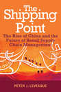 The Shipping Point. The Rise of China and the Future of Retail Supply Chain Management