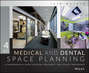 Medical and Dental Space Planning. A Comprehensive Guide to Design, Equipment, and Clinical Procedures