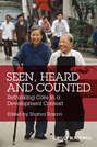 Seen, Heard and Counted. Rethinking Care in a Development Context