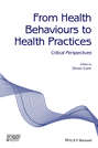 From Health Behaviours to Health Practices. Critical Perspectives