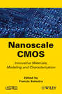 Nanoscale CMOS. Innovative Materials, Modeling and Characterization