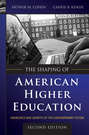 The Shaping of American Higher Education. Emergence and Growth of the Contemporary System