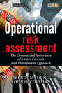 Operational Risk Assessment. The Commercial Imperative of a more Forensic and Transparent Approach