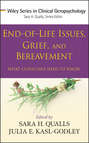 End-of-Life Issues, Grief, and Bereavement. What Clinicians Need to Know
