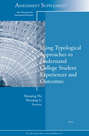 Using Typological Approaches to Understand College Student Experiences and Outcomes. New Directions for Institutional Research, Assessment Supplement 2011