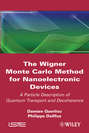 The Wigner Monte-Carlo Method for Nanoelectronic Devices. A Particle Description of Quantum Transport and Decoherence