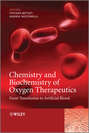 Chemistry and Biochemistry of Oxygen Therapeutics. From Transfusion to Artificial Blood