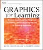 Graphics for Learning. Proven Guidelines for Planning, Designing, and Evaluating Visuals in Training Materials