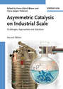 Asymmetric Catalysis on Industrial Scale. Challenges, Approaches and Solutions