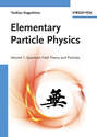Elementary Particle Physics. Quantum Field Theory and Particles V1