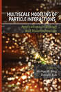 Multiscale Modeling of Particle Interactions. Applications in Biology and Nanotechnology