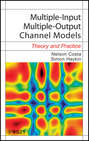 Multiple-Input Multiple-Output Channel Models. Theory and Practice