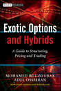 Exotic Options and Hybrids. A Guide to Structuring, Pricing and Trading