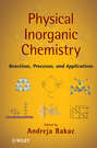 Physical Inorganic Chemistry. Reactions, Processes, and Applications