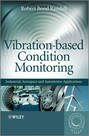 Vibration-based Condition Monitoring. Industrial, Aerospace and Automotive Applications